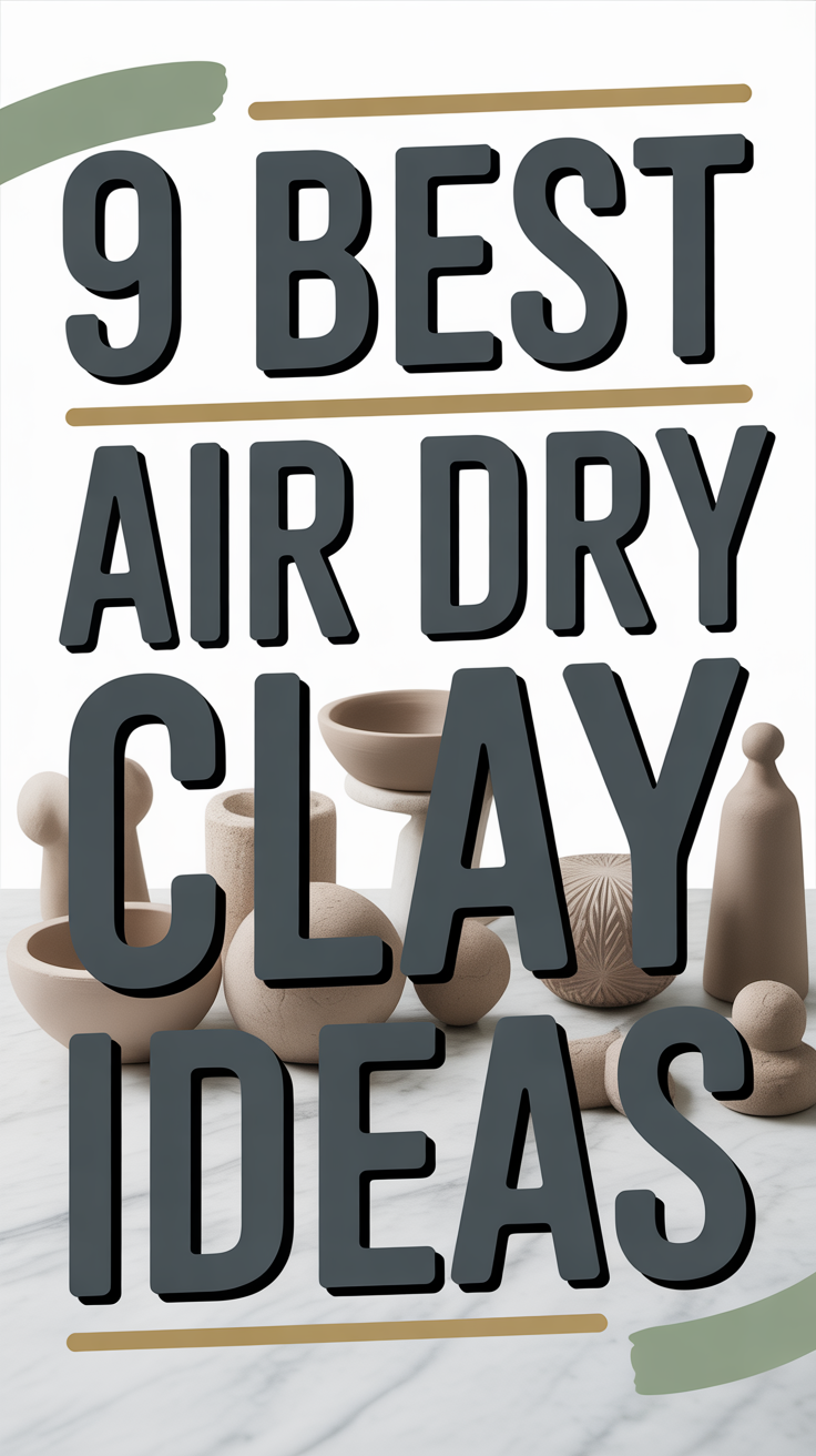 9 Best Air Dry Clay Ideas