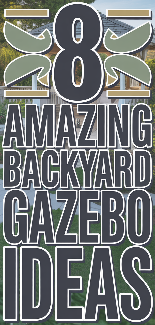 8 Amazing Backyard Gazebo Ideas
