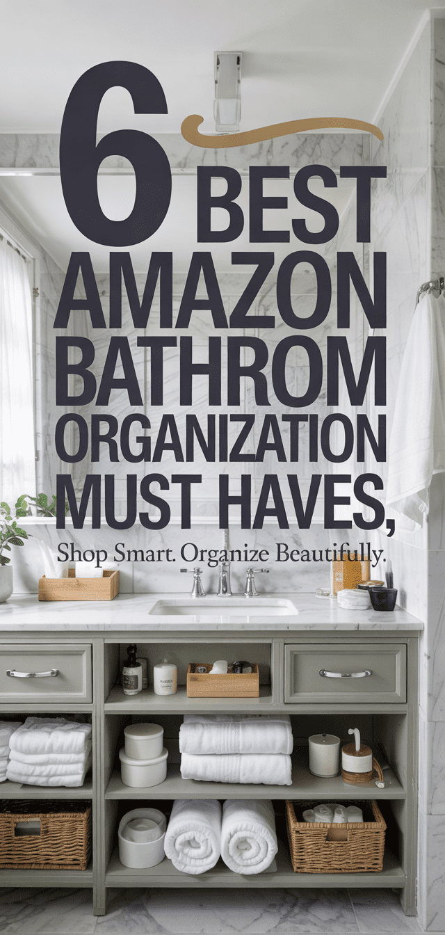 6 Best Amazon Bathroom Organization Must Haves