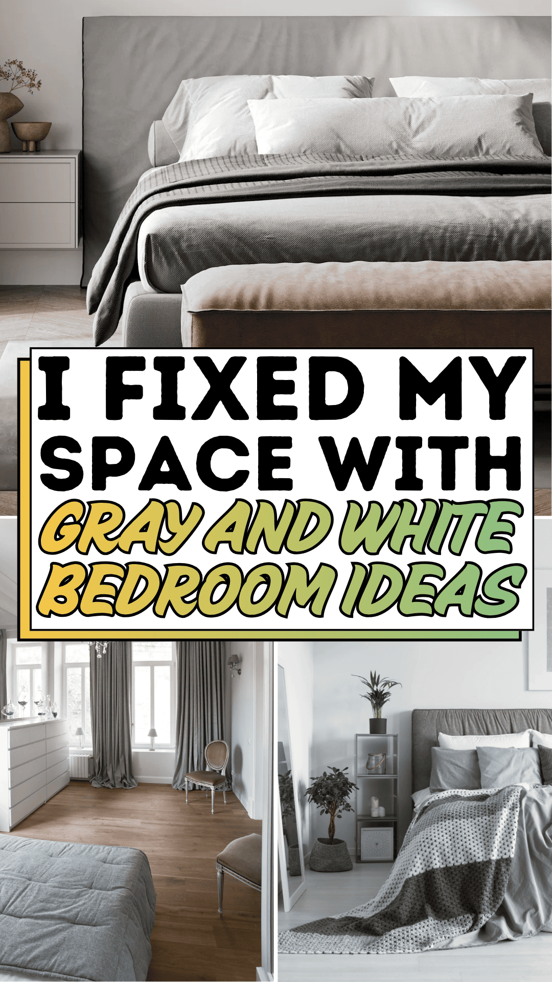 I Fixed My Space with Gray and White Bedroom Ideas