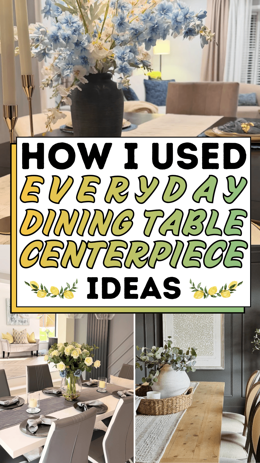 How I Used Everyday Dining Table Centerpiece Ideas