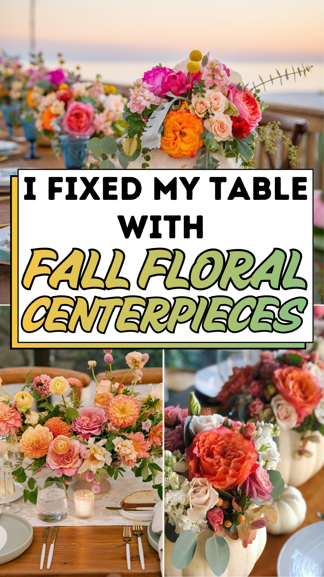 I Fixed My Table with Fall Floral Centerpieces